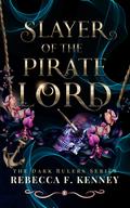 Slayer of the Pirate Lord by Rebecca F. Kenney