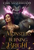 Monsters Burning Bright (Kings of Sorrows and Dreams #3) by Cari Silverwood