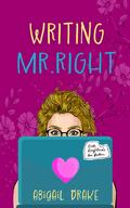 Writing Mr. Right by Abigail Drake