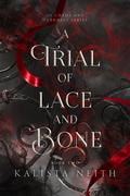 A Trial of Lace and Bone by Kalista Neith