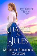 A Chance for Jules: Last Chance Brides #32 by Michele Pollock Dalton
