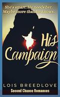 His Campaign (Second Chance Romances #9) by Lois Breedlove
