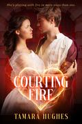 Courting Fire: A Great Boston Fire Romance by Tamara Hughes