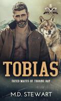 Tobias (Fated Mates of Thorne Bay #6) by M.D. Stewart