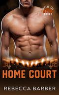 Home Court (Taking the Court #3) by Rebecca Barber
