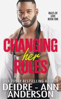 Changing Her Rules (Rules of Love #1) by Deidre-Ann Anderson
