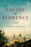 Escape to Florence: A Novel by Kat Devereaux