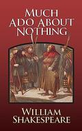 Much Ado About Nothing by William Shakespeare
