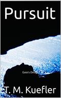Pursuit (Gaia's Design #3) by T. M. Kuefler