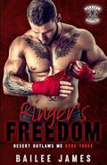 Ringer's Freedom: Desert Outlaws Book Three by Bailee James
