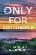Only for Convenience: A Marriage of Convenience Rom-Com by Shannon O'Connor