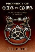 Prophecy of Gods and Crows (Clan of Shadows #1) by C.D. Britt