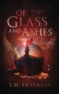 Of Glass and Ashes (Magically Ever After #3) by T.M. Franklin