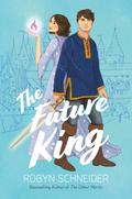 The Future King (Emry Merlin #2) by Robyn Schneider