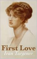 First Love by Ivan Turgenev