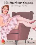 His Strawberry Cupcake: An Instalove Quirky Romance by Niki Brazen