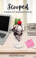 Scooped (River City Romance #2) by Heather Sage