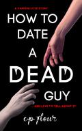 How to Date a Dead Guy (How to Date a Dead Guy #1) by Teresa Mummert