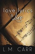 Love Lyrics & Lies by L.M. Carr