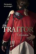 The Traitor (The Rebels and Redcoats Saga #2) by T.J. London