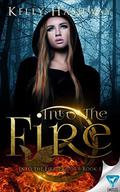 Into the Fire (Into the Fire #1) by Kelly Hashway