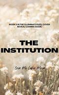 The Institution (The Illuminati Files #5) by Leslie Luckie