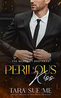 Perilous Kiss (The Benedict Brothers #1) by Tara Sue Me