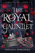 The Royal Gauntlet (Game of Gods #3) by Nicole Sanchez