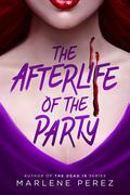 The Afterlife of the Party (Afterlife #1) by Marlene Perez
