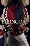 The Turncoat (The Rebels and Redcoats Saga #3) by T.J. London