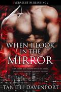 When I Look In The Mirror by Tanith Davenport