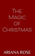 The Magic of Christmas by Ariana Rose