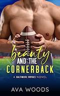 Beauty and the Cornerback (Baltimore Royals) by Ava Woods