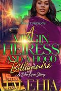 A Virgin Heiress And A Hood Billionaire  by Talehia