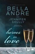 Heroes In Love by Bella Andre, Jennifer Skully