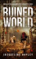 Ruined World: A post-apocalyptic romance novella by Jacqueline Hayley