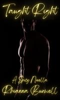 Taught Right (She Teaches Him #2) by Rhianna Burwell