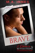 Brave (Love and Secrets #2) by M.A. Innes