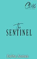 The Sentinel: A Steamy Romantic Suspense by Delta James