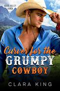 Curves for the Grumpy Cowboy by Clara King