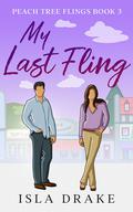 My Last Fling (Peach Tree Flings #3) by Isla Drake