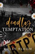 Deadly Temptation (Deadliest Love #1) by Holly Bloom