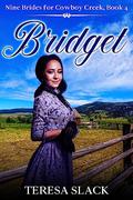 Bridget (Nine Brides for Cowboy Creek #4) by Teresa Slack