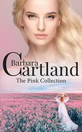 Barbara Cartland The Pink Collection: Books 21 - 24 (The Pink Collection Anthologies #6) by Barbara Cartland