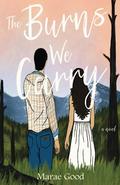 The Burns We Carry by Marae Good