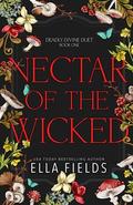 Nectar of the Wicked (Deadly Divine #1) by Ella Fields
