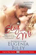 Stay with Me (Maestro #3) by Eugenia Riley