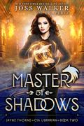 Master of Shadows (Jayne Thorne, CIA Librarian #2) by Joss Walker