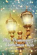 Miss Dominguez's Christmas Kiss and Other Stories: A Ciudad Real Holiday Anthology by Lydia San Andres