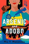 Arsenic and Adobo (Tita Rosie's Kitchen Mystery #1) by Mia P. Manansala